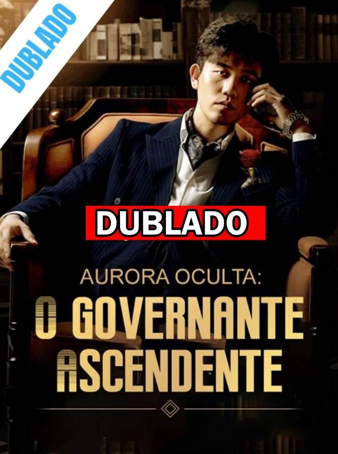 AURORA OCULTA O GOVERNANTE ASCENDENTE DUBLADO em Português Assista online Grátis