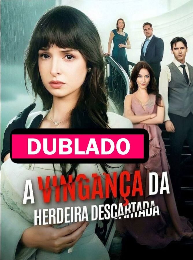 A VINGANÇA DA HERDEIRA DESCARTADA DUBLADO