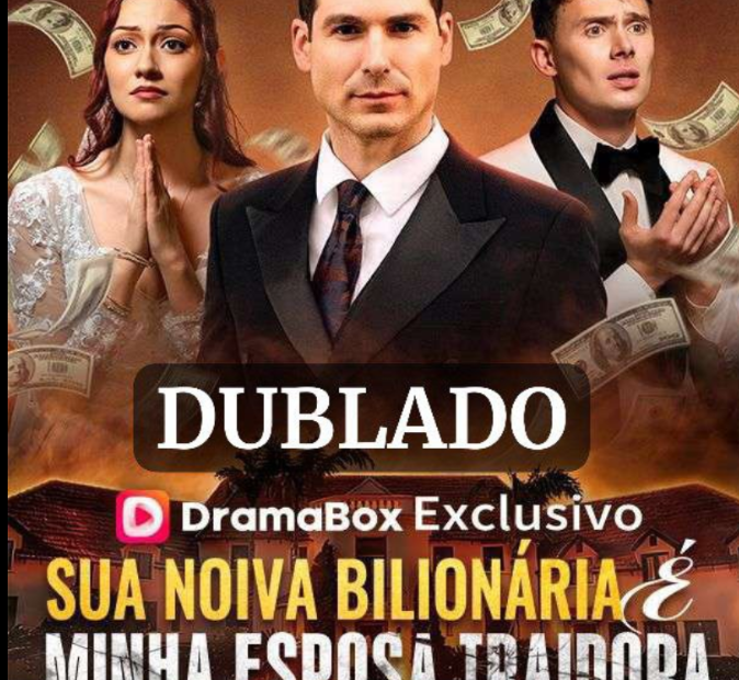 Assista SUA NOIVA BILIONÁRIA É MINHA ESPOSA TRAIDORA DUBLADO em Português online Grátis