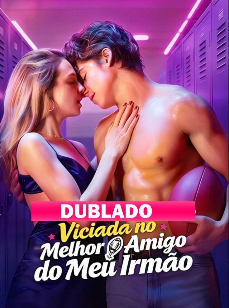 VICIADA NO MELHOR AMIGO DO MEU IRMÃO DUBLADO
